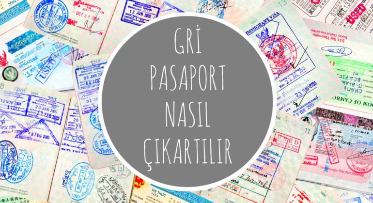 GRİ PASAPORT (HİZMET PASAPORTU) BAŞVURUSU & GEREKLİ EVRAKLAR